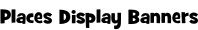 Places Display Banners