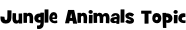 Jungle Animals Topic
